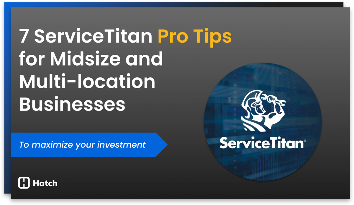 Free eBook: 7 ServiceTitan Tips for Multi-location Businesses | Hatch
